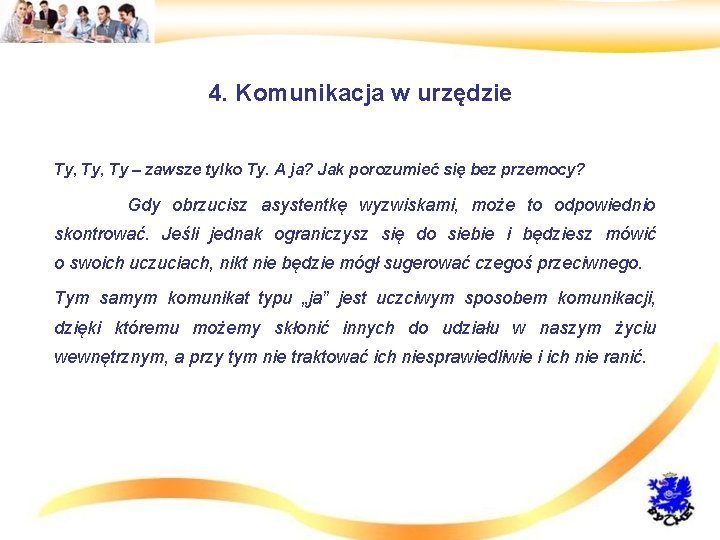 4. Komunikacja w urzędzie • Ty, Ty – zawsze tylko Ty. A ja? Jak