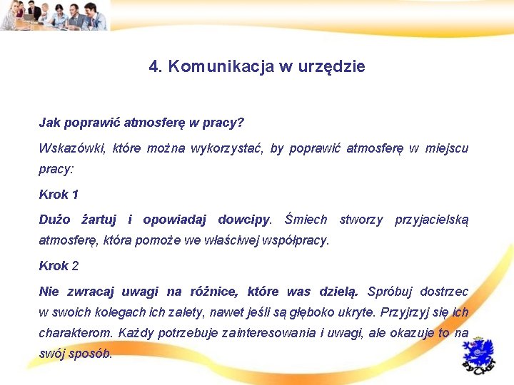 4. Komunikacja w urzędzie • Jak poprawić atmosferę w pracy? • Wskazówki, które można