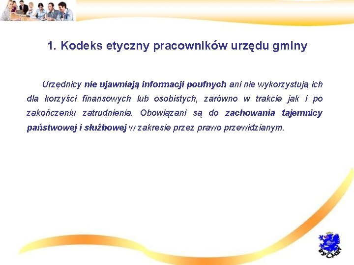 1. Kodeks etyczny pracowników urzędu gminy • Urzędnicy nie ujawniają informacji poufnych ani nie