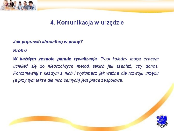 4. Komunikacja w urzędzie • Jak poprawić atmosferę w pracy? • Krok 6 •