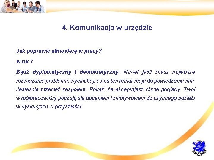 4. Komunikacja w urzędzie • Jak poprawić atmosferę w pracy? • Krok 7 •