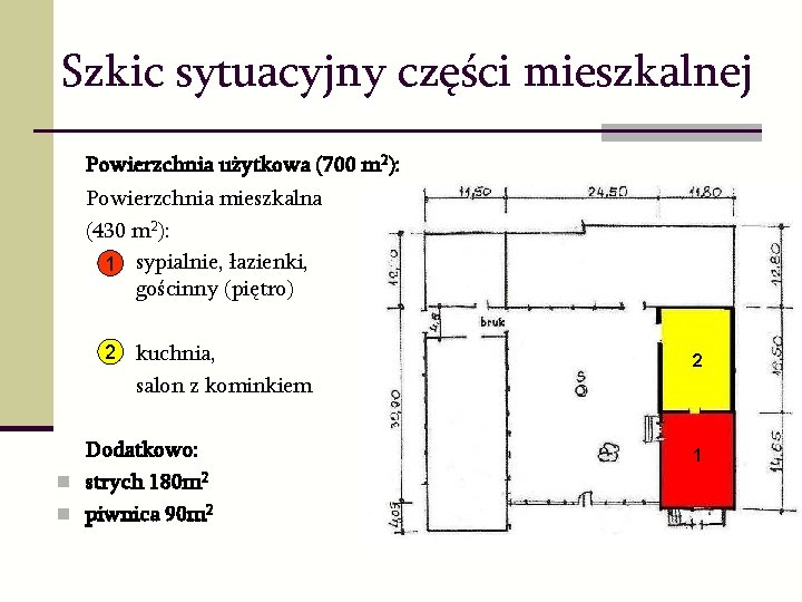 Szkic sytuacyjny części mieszkalnej Powierzchnia użytkowa (700 m 2): Powierzchnia mieszkalna (430 m 2):