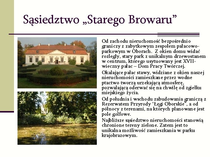 Sąsiedztwo „Starego Browaru” Od zachodu nieruchomość bezpośrednio graniczy z zabytkowym zespołem pałacowoparkowym w Oborach.