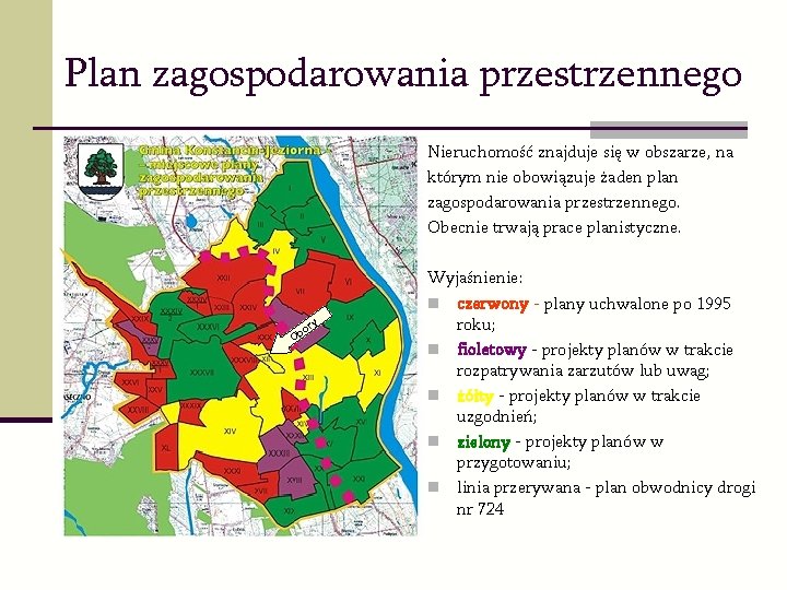 Plan zagospodarowania przestrzennego Nieruchomość znajduje się w obszarze, na którym nie obowiązuje żaden plan