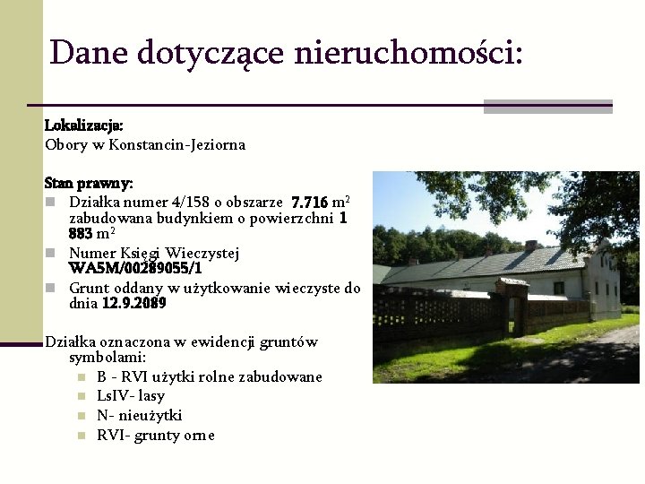 Dane dotyczące nieruchomości: Lokalizacja: Obory w Konstancin-Jeziorna Stan prawny: n Działka numer 4/158 o