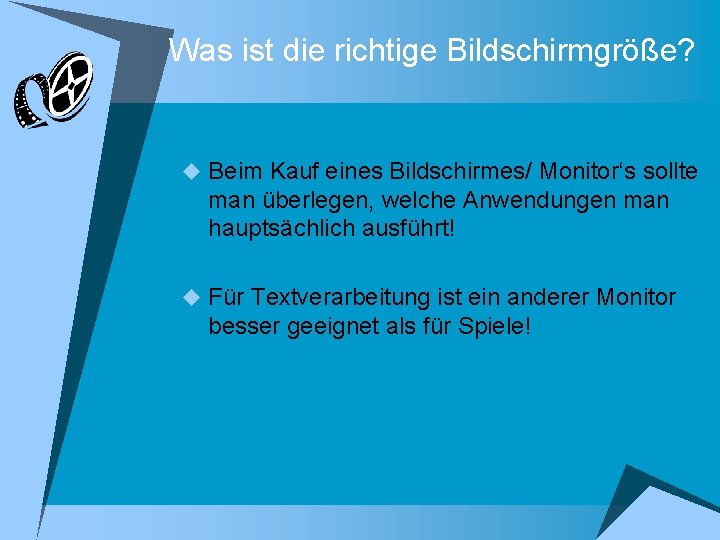 Was ist die richtige Bildschirmgröße? u Beim Kauf eines Bildschirmes/ Monitor‘s sollte man überlegen,