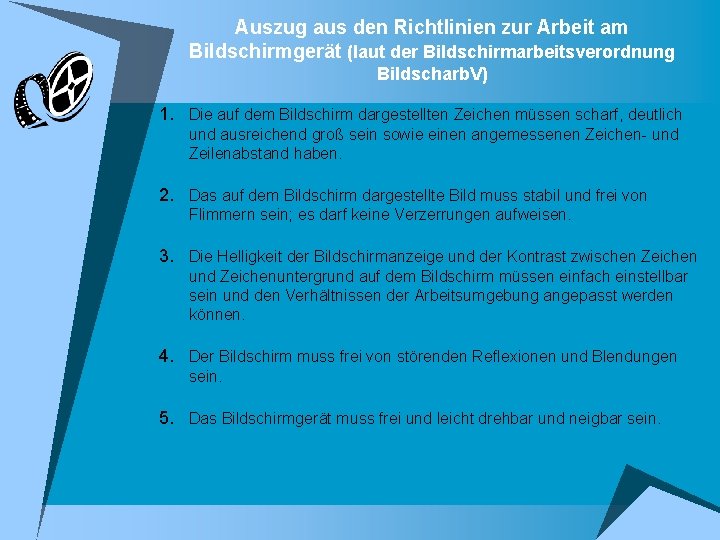 Auszug aus den Richtlinien zur Arbeit am Bildschirmgerät (laut der Bildschirmarbeitsverordnung Bildscharb. V) 1.