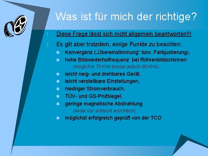 Was ist für mich der richtige? 1. Diese Frage lässt sich nicht allgemein beantworten!!!