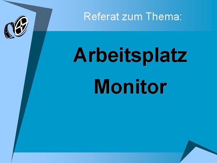 Referat zum Thema: Arbeitsplatz Monitor 