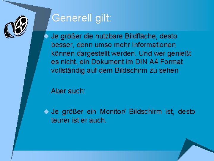 Generell gilt: u Je größer die nutzbare Bildfläche, desto besser, denn umso mehr Informationen