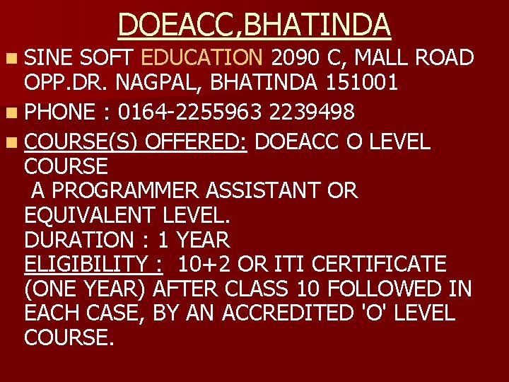 DOEACC, BHATINDA n SINE SOFT EDUCATION 2090 C, MALL ROAD OPP. DR. NAGPAL, BHATINDA