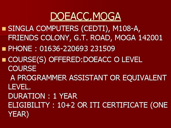 DOEACC, MOGA n SINGLA COMPUTERS (CEDTI), M 108 -A, FRIENDS COLONY, G. T. ROAD,