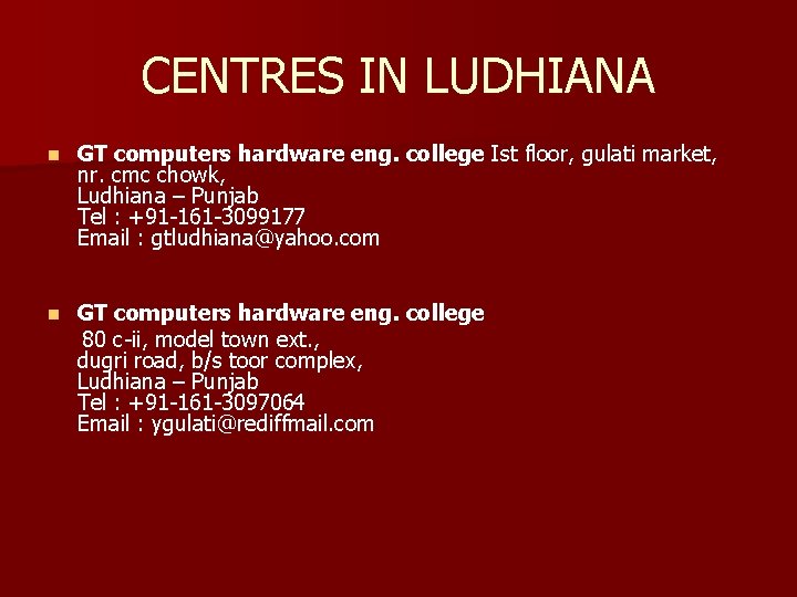 CENTRES IN LUDHIANA n GT computers hardware eng. college Ist floor, gulati market, nr.