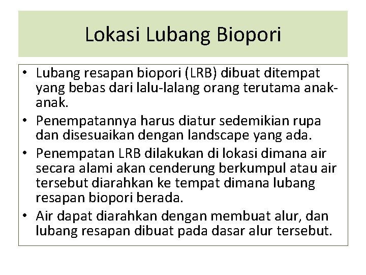 Lokasi Lubang Biopori • Lubang resapan biopori (LRB) dibuat ditempat yang bebas dari lalu-lalang