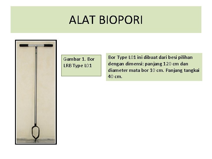 ALAT BIOPORI Gambar 1. Bor LRB Type L 01 Bor Type L 01 ini