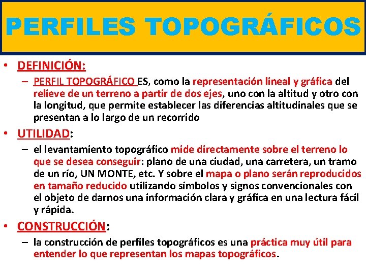 PERFILES TOPOGRÁFICOS • DEFINICIÓN: – PERFIL TOPOGRÁFICO ES, como la representación lineal y gráfica