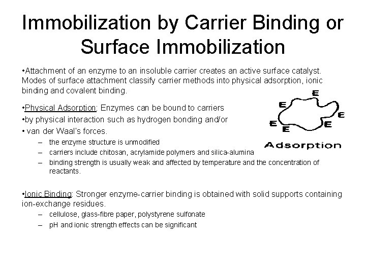 Immobilization by Carrier Binding or Surface Immobilization • Attachment of an enzyme to an
