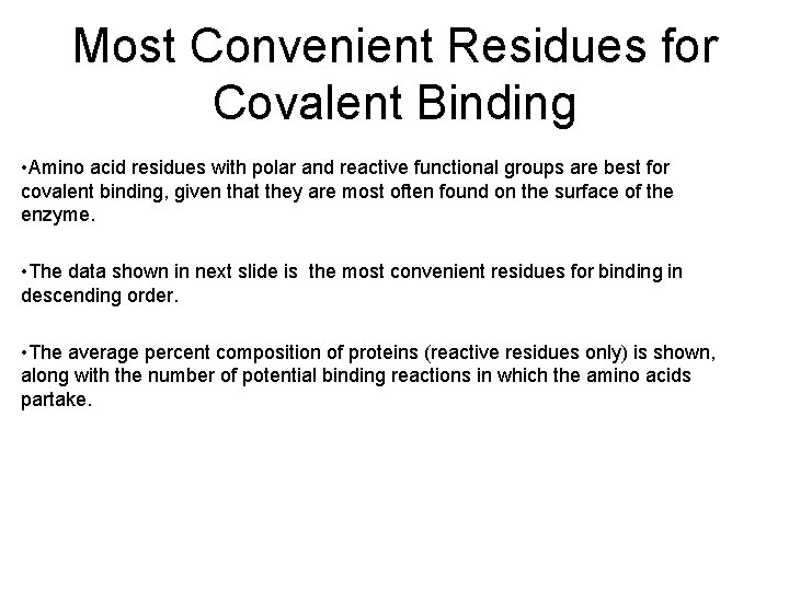 Most Convenient Residues for Covalent Binding • Amino acid residues with polar and reactive