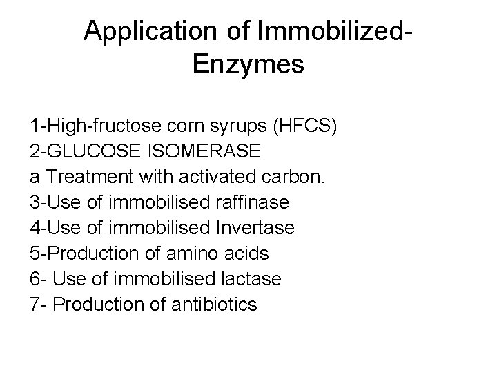 Application of Immobilized. Enzymes 1 -High-fructose corn syrups (HFCS) 2 -GLUCOSE ISOMERASE a Treatment