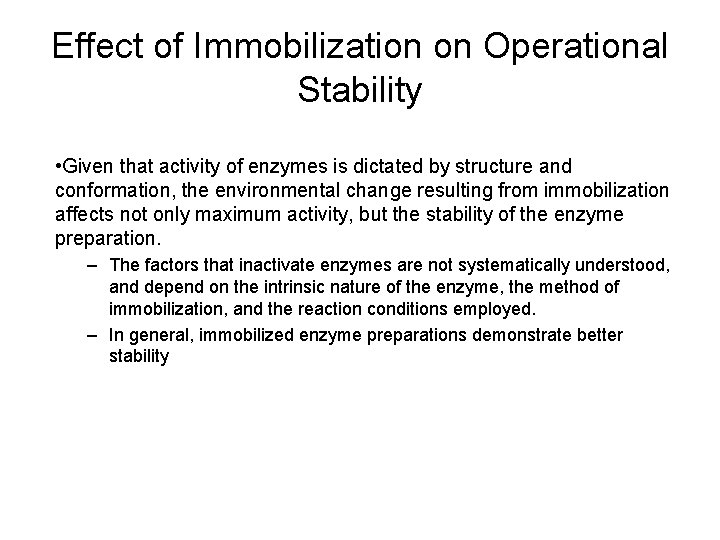 Effect of Immobilization on Operational Stability • Given that activity of enzymes is dictated