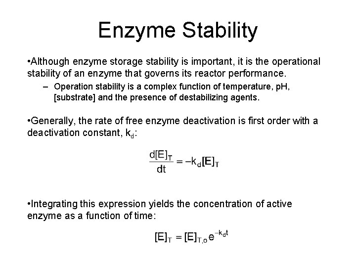 Enzyme Stability • Although enzyme storage stability is important, it is the operational stability