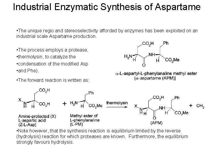 Industrial Enzymatic Synthesis of Aspartame • The unique regio and stereoselectivity afforded by enzymes