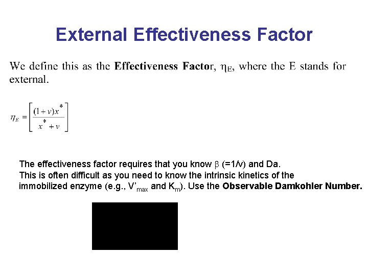 External Effectiveness Factor The effectiveness factor requires that you know b (=1/v) and Da.