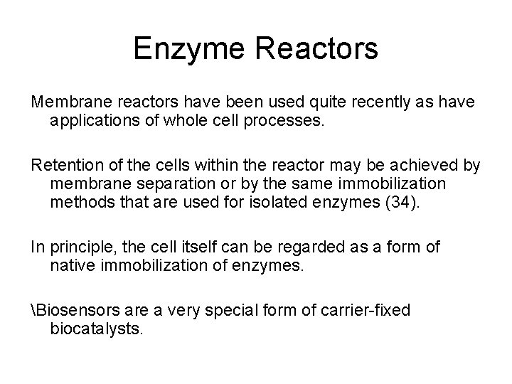 Enzyme Reactors Membrane reactors have been used quite recently as have applications of whole