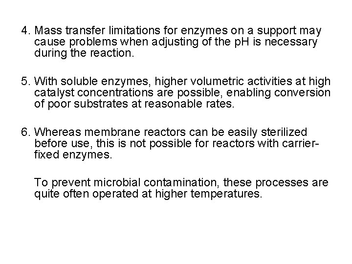 4. Mass transfer limitations for enzymes on a support may cause problems when adjusting