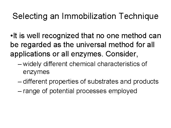 Selecting an Immobilization Technique • It is well recognized that no one method can