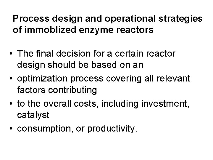 Process design and operational strategies of immoblized enzyme reactors • The final decision for