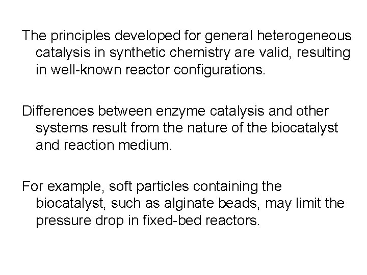 The principles developed for general heterogeneous catalysis in synthetic chemistry are valid, resulting in