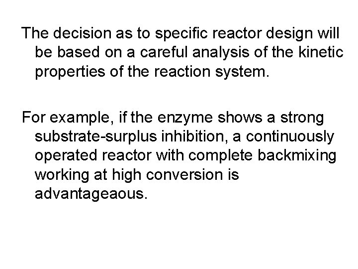The decision as to specific reactor design will be based on a careful analysis