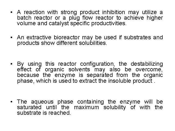  • A reaction with strong product inhibition may utilize a batch reactor or