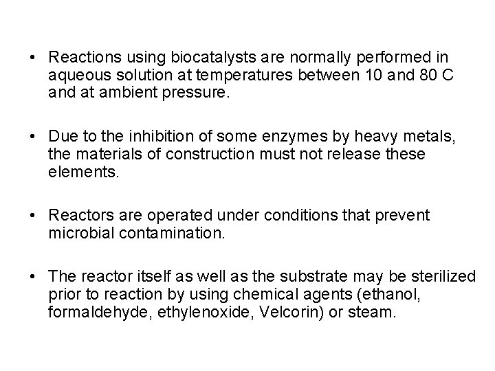  • Reactions using biocatalysts are normally performed in aqueous solution at temperatures between