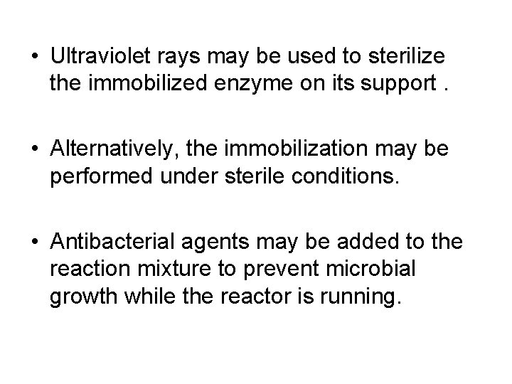  • Ultraviolet rays may be used to sterilize the immobilized enzyme on its