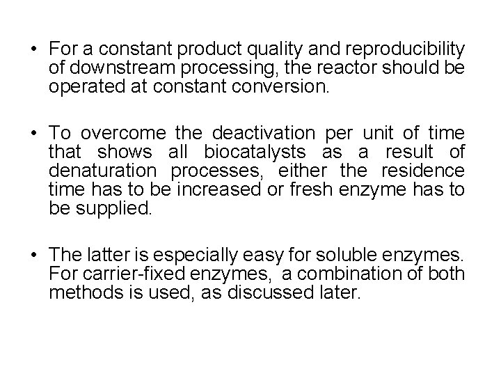  • For a constant product quality and reproducibility of downstream processing, the reactor