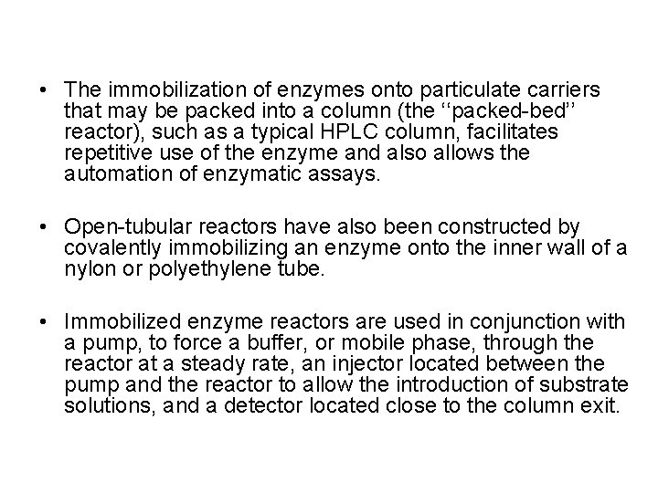  • The immobilization of enzymes onto particulate carriers that may be packed into