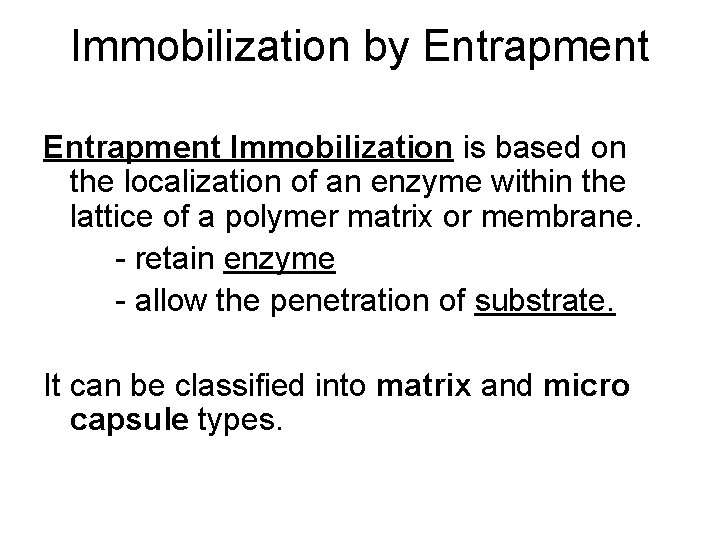 Immobilization by Entrapment Immobilization is based on the localization of an enzyme within the