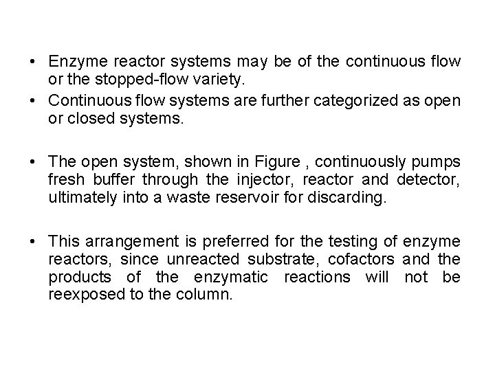  • Enzyme reactor systems may be of the continuous flow or the stopped-flow