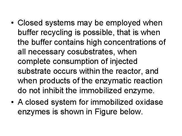  • Closed systems may be employed when buffer recycling is possible, that is
