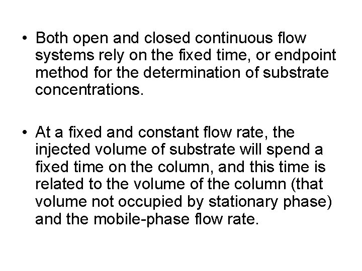  • Both open and closed continuous flow systems rely on the fixed time,