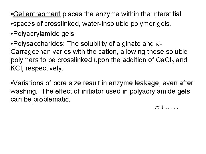  • Gel entrapment places the enzyme within the interstitial • spaces of crosslinked,