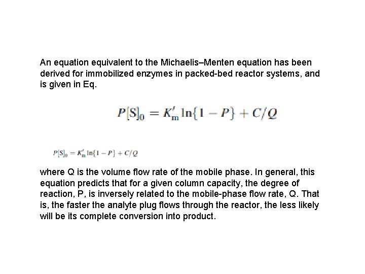 An equation equivalent to the Michaelis–Menten equation has been derived for immobilized enzymes in
