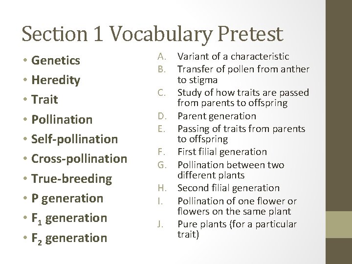 Section 1 Vocabulary Pretest • Genetics • Heredity • Trait • Pollination • Self-pollination
