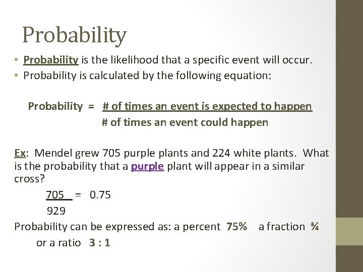 Probability • Probability is the likelihood that a specific event will occur. • Probability