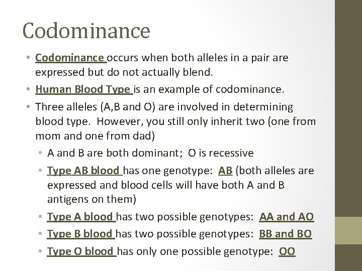 Codominance • Codominance occurs when both alleles in a pair are expressed but do