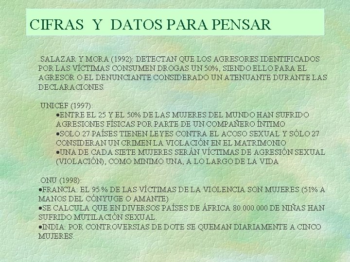 CIFRAS Y DATOS PARA PENSAR. SALAZAR Y MORA (1992): DETECTAN QUE LOS AGRESORES IDENTIFICADOS