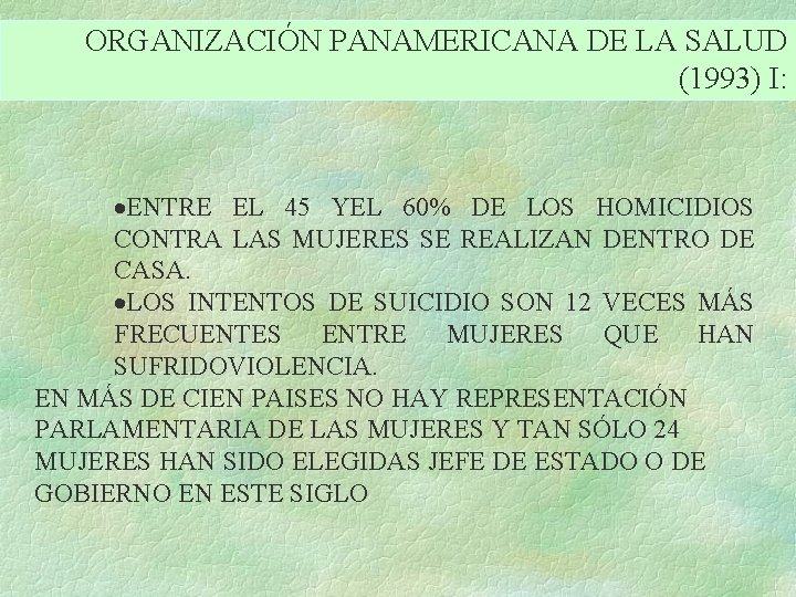 ORGANIZACIÓN PANAMERICANA DE LA SALUD (1993) I: ·ENTRE EL 45 YEL 60% DE LOS