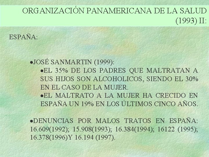 ORGANIZACIÓN PANAMERICANA DE LA SALUD (1993) II: ESPAÑA: ·JOSÉ SANMARTIN (1999): ·EL 35% DE